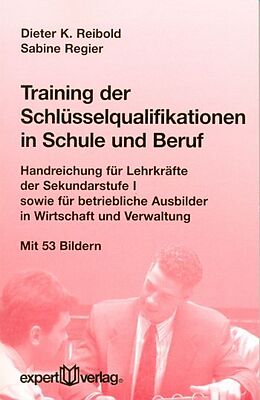 Kartonierter Einband Training der Schlüsselqualifikationen in Schule und Beruf von Dieter K. Reibold, Sabine Regier