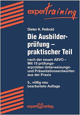 Kartonierter Einband Die Ausbilderprüfung  praktischer Teil von Dieter K. Reibold