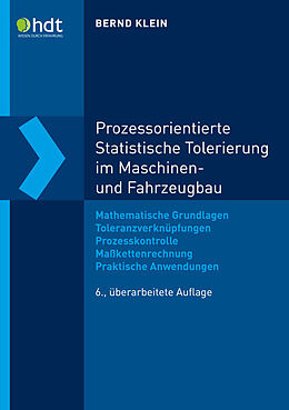 Kartonierter Einband Prozessorientierte Statistische Tolerierung im Maschinen- und Fahrzeugbau von Bernd Klein