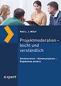 E-Book (pdf) Projektmoderation - leicht und verständlich von Max L. J. Wolf