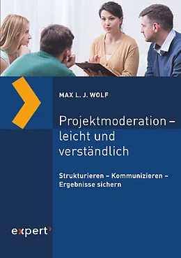 E-Book (pdf) Projektmoderation - leicht und verständlich von Max L. J. Wolf
