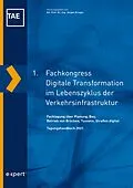 E-Book (pdf) 1. Fachkongress Digitale Transformation im Lebenszyklus der Verkehrsinfrastruktur von Jürgen Krieger