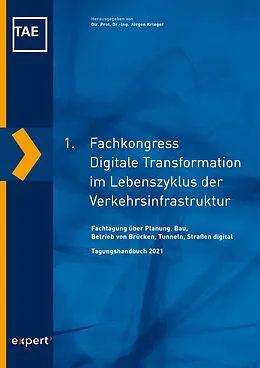 E-Book (pdf) 1. Fachkongress Digitale Transformation im Lebenszyklus der Verkehrsinfrastruktur von Jürgen Krieger