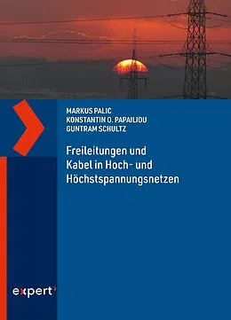 E-Book (pdf) Freileitungen und Kabel in Hoch- und Höchstspannungsnetzen von Markus Palic, Guntram Schultz, Konstantin O. Papailiou