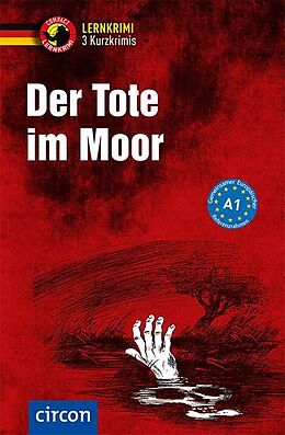 Kartonierter Einband Der Tote im Moor von Christof Lenner, Dr. Wolfgang Wegner, Andrea Ruhlig