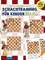 Kartonierter Einband Schachtraining für Kinder von Hugo Kastner, Michael Ehn