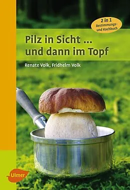 E-Book (pdf) Pilz in Sicht ... und dann im Topf von Renate Volk, Fridhelm Volk
