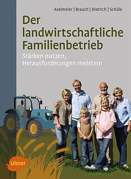 E-Book (pdf) Der landwirtschaftliche Familienbetrieb von Maike Aselmeier, Rolf Brauch, Thomas Dietrich