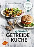 E-Book (epub) Geniale Getreideküche von Eva Gründemann, Kai Okrafka