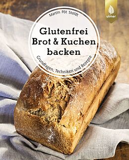 Kartonierter Einband Glutenfrei Brot und Kuchen backen - endlich verständlich von Martin Pöt Stoldt