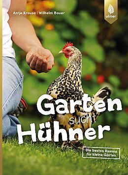 Kartonierter Einband Garten sucht Hühner von Antje Krause, Wilhelm Bauer
