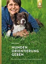 Kartonierter Einband (Kt) Hunden Orientierung geben von Karin Actun