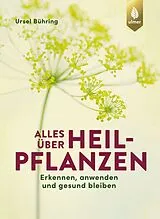 Fester Einband Alles über Heilpflanzen von Ursel Bühring