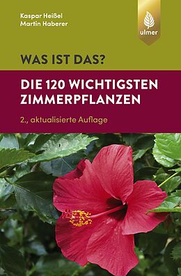 E-Book (pdf) Was ist das? Die 120 wichtigsten Zimmerpflanzen von Kaspar Heißel, Martin Haberer