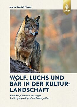 Fester Einband Wolf, Luchs und Bär in der Kulturlandschaft von Marco Heurich