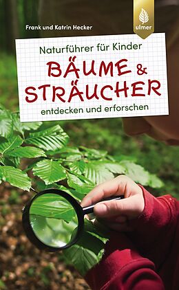 Kartonierter Einband Naturführer für Kinder: Bäume und Sträucher von Frank und Katrin Hecker