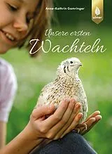 Kartonierter Einband Unsere ersten Wachteln von Anne-Kathrin Gomringer