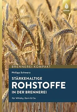 E-Book (pdf) Stärkehaltige Rohstoffe für die Brennerei von Philipp Schwarz