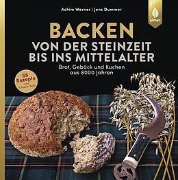 E-Book (pdf) Backen von der Steinzeit bis ins Mittelalter von Achim Werner, Jens Dummer