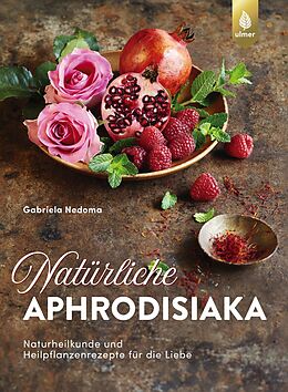 E-Book (pdf) Natürliche Aphrodisiaka von Gabriela Nedoma