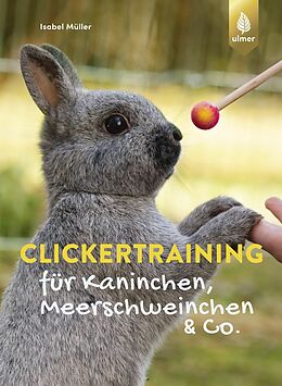 E-Book (pdf) Clickertraining für Kaninchen, Meerschweinchen &amp; Co. von Isabel Müller