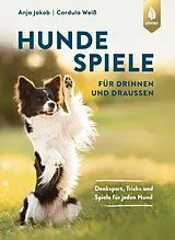 Kartonierter Einband Hundespiele für drinnen und draußen von Anja Jakob, Cordula Weiß