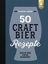 Kartonierter Einband 50 Craft-Bier-Rezepte von Ferdinand Laudage