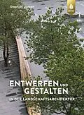 E-Book (pdf) Entwerfen und Gestalten in der Landschaftsarchitektur von Stephan Lenzen