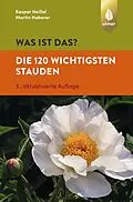 E-Book (pdf) Was ist das? Die 120 wichtigsten Stauden von Martin Haberer, Kaspar Heißel