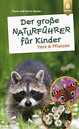 Kartonierter Einband Der große Naturführer für Kinder: Tiere und Pflanzen von Frank und Katrin Hecker
