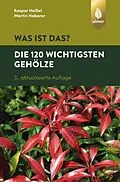 E-Book (pdf) Was ist das? Die 120 wichtigsten Gehölze von Kaspar Heißel, Martin Haberer