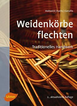 E-Book (epub) Weidenkörbe flechten von Bernd Holtwick, Martina Fuchs, Rena Gerullis