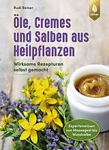 Kartonierter Einband Öle, Cremes und Salben aus Heilpflanzen von Rudi Beiser