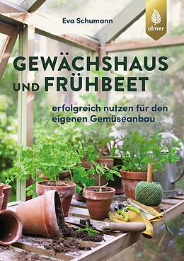 E-Book (epub) Gewächshaus und Frühbeet von Eva Schumann