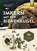 E-Book (pdf) Imkern mit der Bienenkugel von Andreas Heidinger, Christian Kuhn
