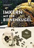 E-Book (epub) Imkern mit der Bienenkugel von Andreas Heidinger, Christian Kuhn