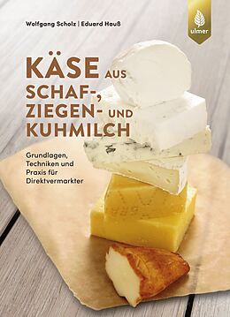 Kartonierter Einband Käse aus Schaf-, Ziegen- und Kuhmilch von Wolfgang Scholz, Eduard Hauß
