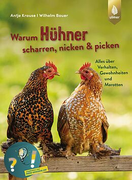 Kartonierter Einband Warum Hühner scharren, nicken und picken von Antje Krause, Wilhelm Bauer