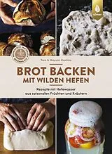 Fester Einband Brot backen mit wilden Hefen von Taro Hoshino, Mayumi Hoshino
