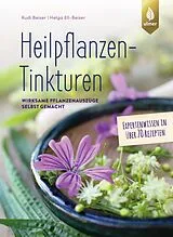 Kartonierter Einband (Kt) Heilpflanzen-Tinkturen von Rudi Beiser, Helga Ell-Beiser