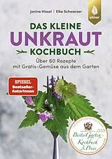 Kartonierter Einband (Kt) Das kleine Unkraut-Kochbuch von Janine Hissel, Elke Schwarzer