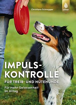 Kartonierter Einband Impulskontrolle für Treib- und Hütehunde von Christiane Schnepper