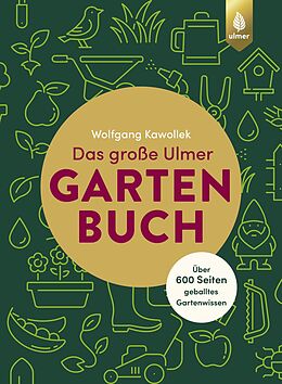 Fester Einband Das große Ulmer Gartenbuch. Über 600 Seiten geballtes Gartenwissen von Wolfgang Kawollek