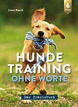 E-Book (pdf) Hundetraining ohne Worte - das Praxisbuch von Liane Rauch