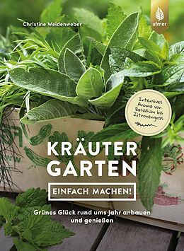 Kartonierter Einband Kräutergarten - einfach machen! von Christine Weidenweber