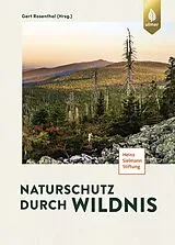 Fester Einband Naturschutz durch Wildnis von Gert Rosenthal