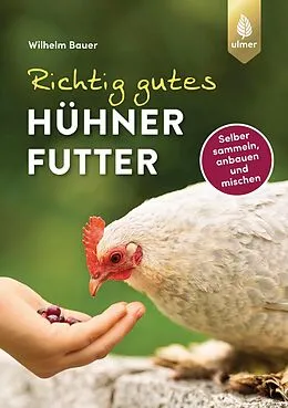 E-Book (pdf) Richtig gutes Hühnerfutter von Wilhelm Bauer