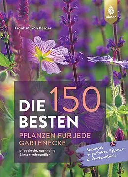 E-Book (pdf) Die 150 BESTEN Pflanzen für jede Gartenecke von Frank M. von Berger