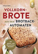 E-Book (pdf) Vollkornbrote aus dem Brotbackautomaten von Mirjam Beile