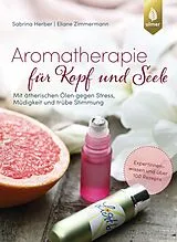 E-Book (pdf) Aromatherapie für Kopf und Seele von Sabrina Herber, Eliane Zimmermann